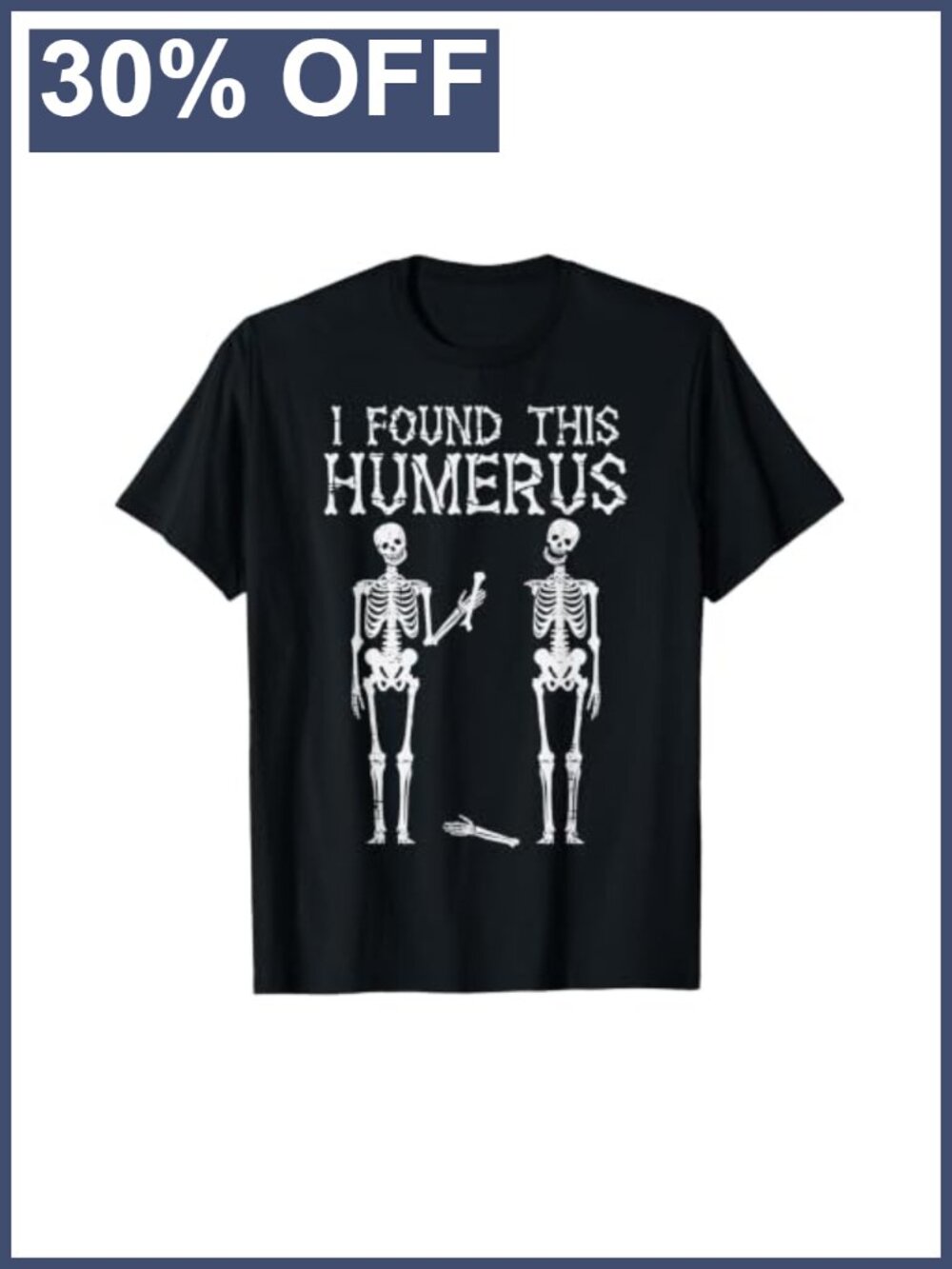 Halloween Skeleton I Found Humerus Funny T-Shirt